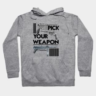 PICK YOUR WEAPON Hoodie